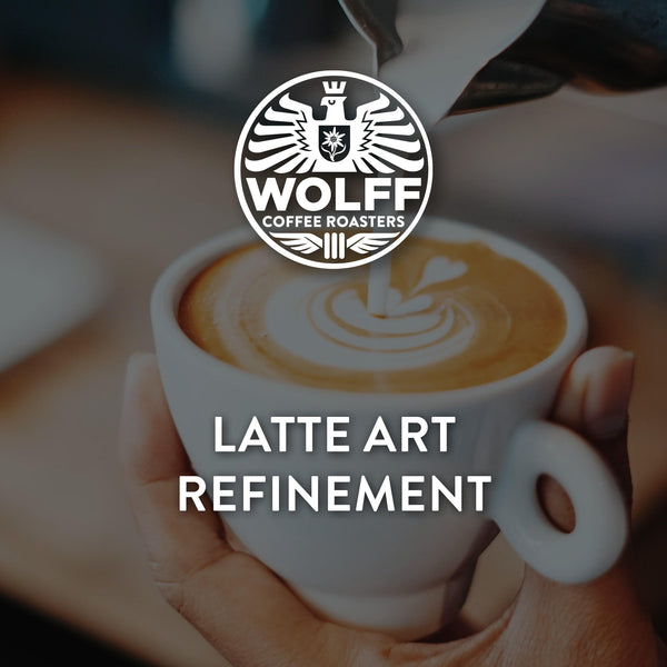 Latte Art Refinement - Wolff Coffee Roasters Specialty 