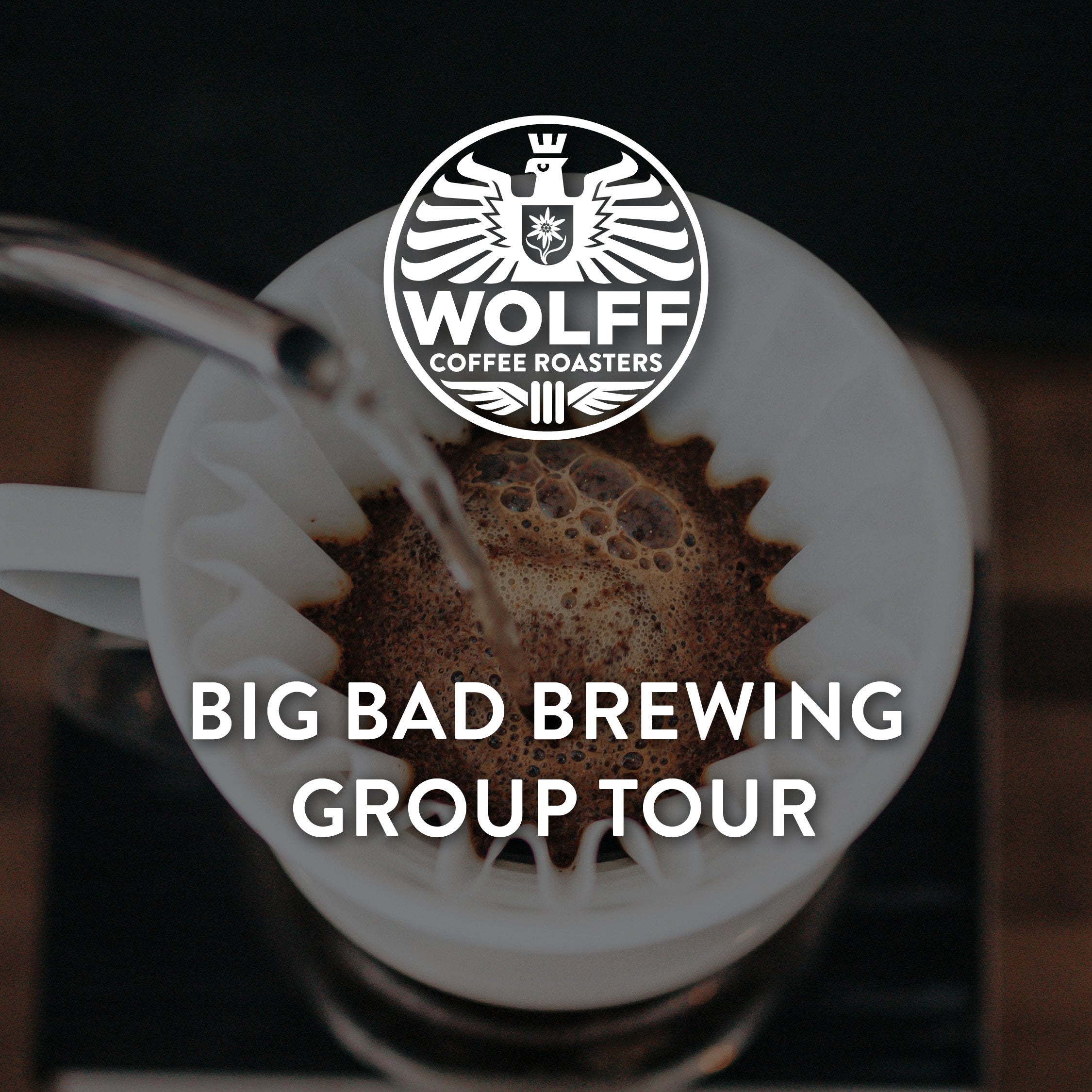 Big Bad Brewing - Wolff Coffee Roasters